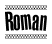 The image contains the text Roman in a bold, stylized font, with a checkered flag pattern bordering the top and bottom of the text.