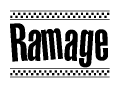 The image is a black and white clipart of the text Ramage in a bold, italicized font. The text is bordered by a dotted line on the top and bottom, and there are checkered flags positioned at both ends of the text, usually associated with racing or finishing lines.