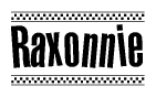The image is a black and white clipart of the text Raxonnie in a bold, italicized font. The text is bordered by a dotted line on the top and bottom, and there are checkered flags positioned at both ends of the text, usually associated with racing or finishing lines.