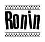 The image is a black and white clipart of the text Ronin in a bold, italicized font. The text is bordered by a dotted line on the top and bottom, and there are checkered flags positioned at both ends of the text, usually associated with racing or finishing lines.