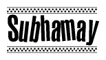 The image is a black and white clipart of the text Subhamay in a bold, italicized font. The text is bordered by a dotted line on the top and bottom, and there are checkered flags positioned at both ends of the text, usually associated with racing or finishing lines.