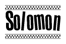 The image is a black and white clipart of the text Solomon in a bold, italicized font. The text is bordered by a dotted line on the top and bottom, and there are checkered flags positioned at both ends of the text, usually associated with racing or finishing lines.