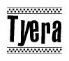 The image is a black and white clipart of the text Tyera in a bold, italicized font. The text is bordered by a dotted line on the top and bottom, and there are checkered flags positioned at both ends of the text, usually associated with racing or finishing lines.