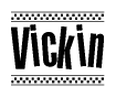 The image is a black and white clipart of the text Vickin in a bold, italicized font. The text is bordered by a dotted line on the top and bottom, and there are checkered flags positioned at both ends of the text, usually associated with racing or finishing lines.