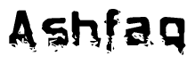 This nametag says Ashfaq, and has a static looking effect at the bottom of the words. The words are in a stylized font.