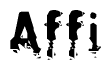 This nametag says Affi, and has a static looking effect at the bottom of the words. The words are in a stylized font.