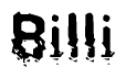 This nametag says Billi, and has a static looking effect at the bottom of the words. The words are in a stylized font.