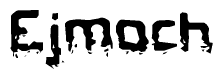 This nametag says Ejmoch, and has a static looking effect at the bottom of the words. The words are in a stylized font.