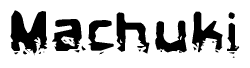 The image contains the word Machuki in a stylized font with a static looking effect at the bottom of the words