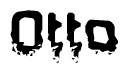 This nametag says Otto, and has a static looking effect at the bottom of the words. The words are in a stylized font.