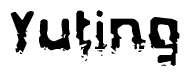 The image contains the word Yuting in a stylized font with a static looking effect at the bottom of the words