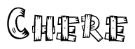 The image contains the name Chere written in a decorative, stylized font with a hand-drawn appearance. The lines are made up of what appears to be planks of wood, which are nailed together