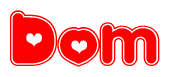 The image is a red and white graphic with the word Dom written in a decorative script. Each letter in  is contained within its own outlined bubble-like shape. Inside each letter, there is a white heart symbol.