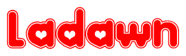 The image is a red and white graphic with the word Ladawn written in a decorative script. Each letter in  is contained within its own outlined bubble-like shape. Inside each letter, there is a white heart symbol.