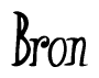 The image is a stylized text or script that reads 'Bron' in a cursive or calligraphic font.