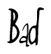 The image is a stylized text or script that reads 'Bad' in a cursive or calligraphic font.