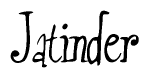 The image is a stylized text or script that reads 'Jatinder' in a cursive or calligraphic font.