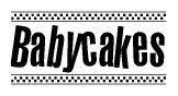 The image is a black and white clipart of the text Babycakes in a bold, italicized font. The text is bordered by a dotted line on the top and bottom, and there are checkered flags positioned at both ends of the text, usually associated with racing or finishing lines.