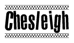 The clipart image displays the text Chesleigh in a bold, stylized font. It is enclosed in a rectangular border with a checkerboard pattern running below and above the text, similar to a finish line in racing. 