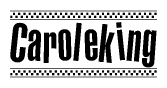 The image is a black and white clipart of the text Caroleking in a bold, italicized font. The text is bordered by a dotted line on the top and bottom, and there are checkered flags positioned at both ends of the text, usually associated with racing or finishing lines.