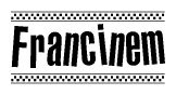 The clipart image displays the text Francinem in a bold, stylized font. It is enclosed in a rectangular border with a checkerboard pattern running below and above the text, similar to a finish line in racing. 