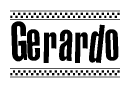 The image is a black and white clipart of the text Gerardo in a bold, italicized font. The text is bordered by a dotted line on the top and bottom, and there are checkered flags positioned at both ends of the text, usually associated with racing or finishing lines.
