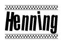 The image is a black and white clipart of the text Henning in a bold, italicized font. The text is bordered by a dotted line on the top and bottom, and there are checkered flags positioned at both ends of the text, usually associated with racing or finishing lines.