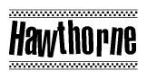 The image is a black and white clipart of the text Hawthorne in a bold, italicized font. The text is bordered by a dotted line on the top and bottom, and there are checkered flags positioned at both ends of the text, usually associated with racing or finishing lines.
