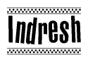 The image is a black and white clipart of the text Indresh in a bold, italicized font. The text is bordered by a dotted line on the top and bottom, and there are checkered flags positioned at both ends of the text, usually associated with racing or finishing lines.