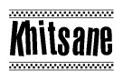 The clipart image displays the text Khitsane in a bold, stylized font. It is enclosed in a rectangular border with a checkerboard pattern running below and above the text, similar to a finish line in racing. 