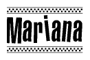The image is a black and white clipart of the text Mariana in a bold, italicized font. The text is bordered by a dotted line on the top and bottom, and there are checkered flags positioned at both ends of the text, usually associated with racing or finishing lines.