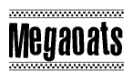 The image is a black and white clipart of the text Megaoats in a bold, italicized font. The text is bordered by a dotted line on the top and bottom, and there are checkered flags positioned at both ends of the text, usually associated with racing or finishing lines.