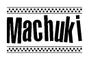 The image is a black and white clipart of the text Machuki in a bold, italicized font. The text is bordered by a dotted line on the top and bottom, and there are checkered flags positioned at both ends of the text, usually associated with racing or finishing lines.