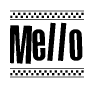 The clipart image displays the text Mello in a bold, stylized font. It is enclosed in a rectangular border with a checkerboard pattern running below and above the text, similar to a finish line in racing. 