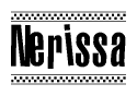 The image is a black and white clipart of the text Nerissa in a bold, italicized font. The text is bordered by a dotted line on the top and bottom, and there are checkered flags positioned at both ends of the text, usually associated with racing or finishing lines.