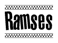 The image is a black and white clipart of the text Ramses in a bold, italicized font. The text is bordered by a dotted line on the top and bottom, and there are checkered flags positioned at both ends of the text, usually associated with racing or finishing lines.