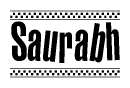 The image is a black and white clipart of the text Saurabh in a bold, italicized font. The text is bordered by a dotted line on the top and bottom, and there are checkered flags positioned at both ends of the text, usually associated with racing or finishing lines.