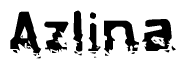 This nametag says Azlina, and has a static looking effect at the bottom of the words. The words are in a stylized font.