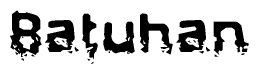This nametag says Batuhan, and has a static looking effect at the bottom of the words. The words are in a stylized font.