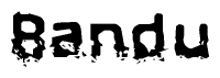 The image contains the word Bandu in a stylized font with a static looking effect at the bottom of the words