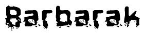 This nametag says Barbarak, and has a static looking effect at the bottom of the words. The words are in a stylized font.