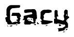 This nametag says Gacy, and has a static looking effect at the bottom of the words. The words are in a stylized font.
