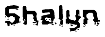 The image contains the word Shalyn in a stylized font with a static looking effect at the bottom of the words