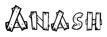 The image contains the name Anash written in a decorative, stylized font with a hand-drawn appearance. The lines are made up of what appears to be planks of wood, which are nailed together