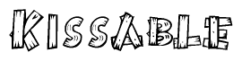 The image contains the name Kissable written in a decorative, stylized font with a hand-drawn appearance. The lines are made up of what appears to be planks of wood, which are nailed together