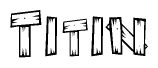 The clipart image shows the name Titin stylized to look as if it has been constructed out of wooden planks or logs. Each letter is designed to resemble pieces of wood.