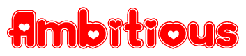 The image is a red and white graphic with the word Ambitious written in a decorative script. Each letter in  is contained within its own outlined bubble-like shape. Inside each letter, there is a white heart symbol.