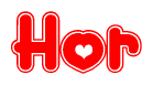 The image is a red and white graphic with the word Hor written in a decorative script. Each letter in  is contained within its own outlined bubble-like shape. Inside each letter, there is a white heart symbol.