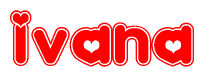 The image is a clipart featuring the word Ivana written in a stylized font with a heart shape replacing inserted into the center of each letter. The color scheme of the text and hearts is red with a light outline.