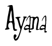 The image is a stylized text or script that reads 'Ayana' in a cursive or calligraphic font.
